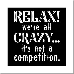 Relax We’re All Crazy Posters and Art